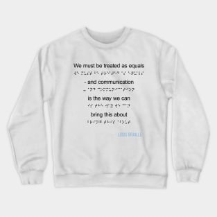 Louis Braille Quote on Communication Crewneck Sweatshirt